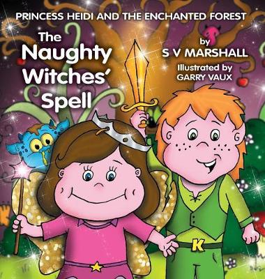 The Naughty Witches' Spell by S V Marshall | Waterstones