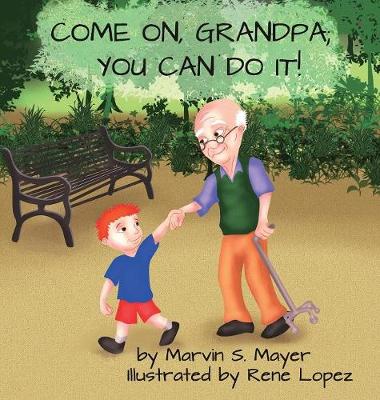 Come on Grandpa; You Can Do It! (Hardback)