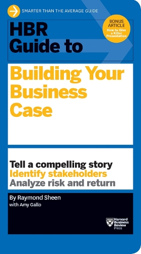 HBR Guide to Building Your Business Case (HBR Guide Series) - HBR Guide (Paperback)