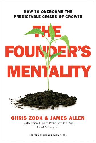 The Founder's Mentality: How to Overcome the Predictable Crises of Growth (Hardback)