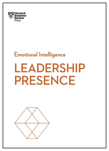 Leadership Presence (HBR Emotional Intelligence Series) - HBR Emotional Intelligence Series (Paperback)