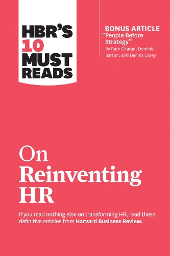 HBR's 10 Must Reads on Reinventing HR: (with bonus article "People Before Strategy" by Ram Charan, Dominic Barton, and Dennis Carey) - HBR's 10 Must Reads (Paperback)