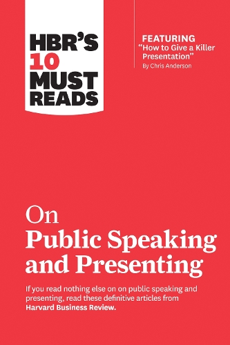 HBR's 10 Must Reads on Public Speaking and Presenting (with featured article "How to Give a Killer Presentation" By Chris Anderson) - HBR's 10 Must Reads (Paperback)