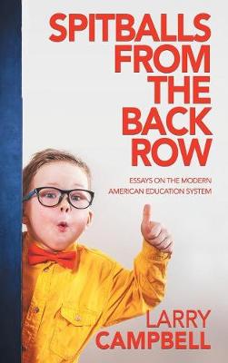 Spitballs from the Back Row: Essays on the Modern American Education System (Hardback)