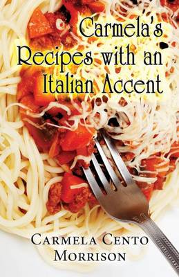 Carmela's Recipes with an Italian Accent (Paperback)
