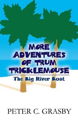 More Adventures of Trum Tricklemouse: The Big River Boat (Paperback)