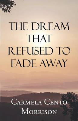 The Dream That Refused to Fade Away (Paperback)