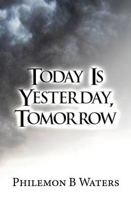 Today Is Yesterday, Tomorrow (Paperback)