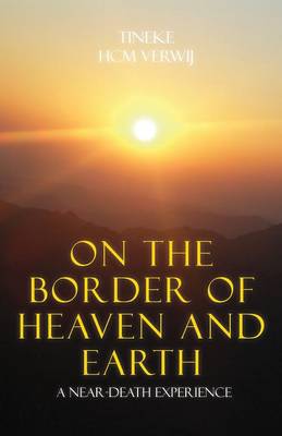 On the Border of Heaven and Earth: A Near-Death Experience (Paperback)