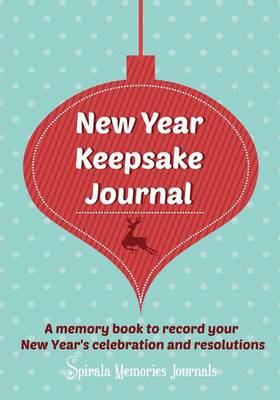 New Year Keepsake Journal: A Memory Book to Record Your New Year's Celebration and Resolutions (Paperback)