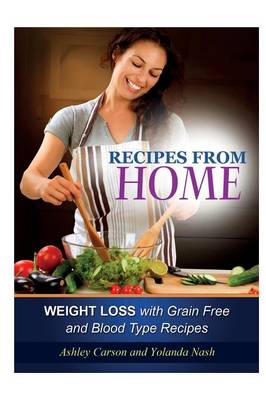 Recipes from Home: Weight Loss with Grain Free and Blood Type Recipes (Paperback)