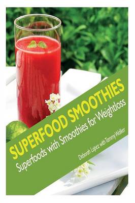 Superfood Smoothies: Superfoods with Smoothies for Weightloss (Paperback)