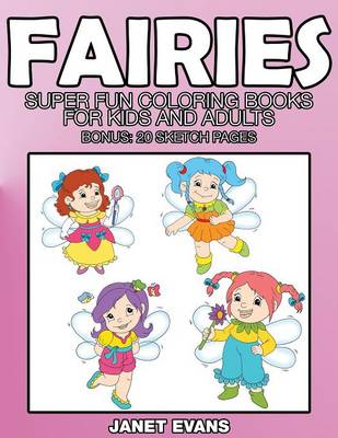 Fairies: Super Fun Coloring Books for Kids and Adults (Bonus: 20 Sketch Pages) (Paperback)
