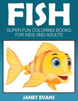 Fish: Super Fun Coloring Books for Kids and Adults (Paperback)