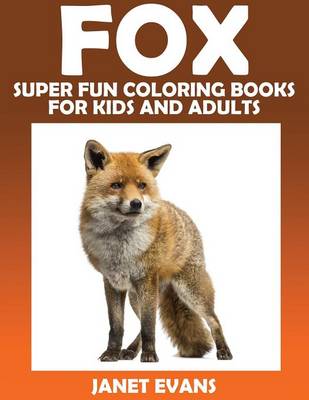 Fox: Super Fun Coloring Books for Kids and Adults (Paperback)
