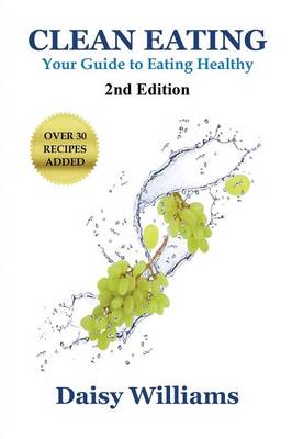 Clean Eating: Your Guide to Eating Clean (Paperback)
