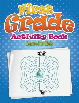 First Grade Activity Book (Mazes for Kids) (Paperback)