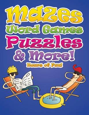 Mazes, Word Games, Puzzles & More! Hours of Fun! (Paperback)