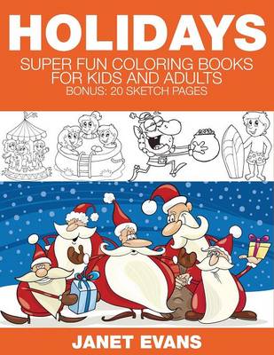 Holidays: Super Fun Coloring Books for Kids and Adults (Bonus: 20 Sketch Pages) (Paperback)