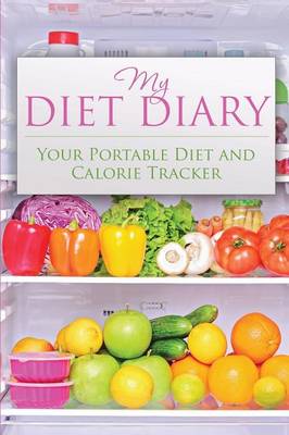 My Diet Diary: Your Portable Diet and Calorie Tracker (Paperback)