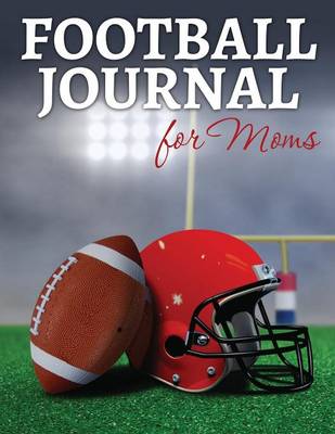 Football Journal for Moms (Paperback)