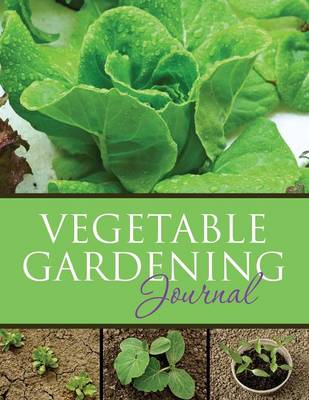 Vegetable Gardening Journal (Paperback)