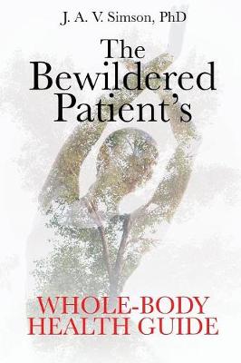The Bewildered Patient's Whole-Body Health Guide (Paperback)