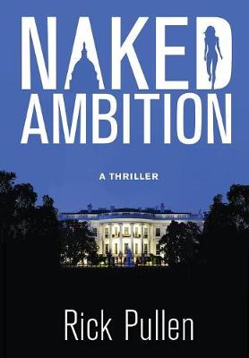Naked Ambition: A Thriller - Naked 1 (Hardback)