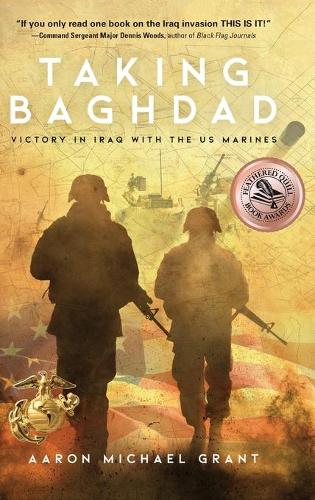 Taking Baghdad: Victory in Iraq with the US Marines (Hardback)