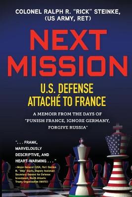Next Mission: U.S. Defense Attache to France. A memoir from the days of "Punish France, Ignore Germany, Forgive Russia" (Paperback)