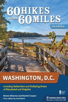 60 Hikes Within 60 Miles: Washington, D.C.: Including Suburban and Outlying Areas of Maryland and Virginia (Paperback)