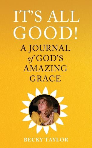It's All Good: A Journal of God's Amazing Grace (Paperback)