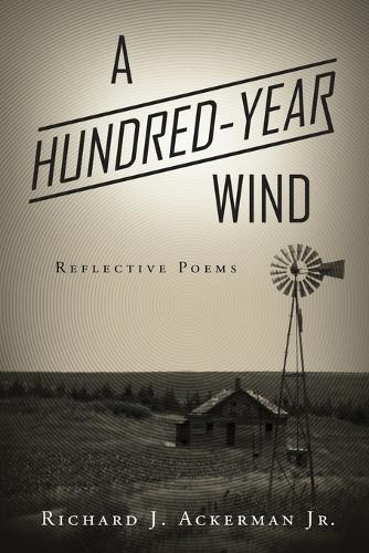 A Hundred-Year Wind: Reflective Poems (Paperback)