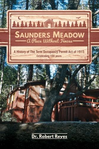 Saunders Meadow - A Place Without Fences, a History of the Term Occupancy Permit Act of 1915 (Paperback)