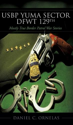 Usbp Yuma Sector Dfwt 129th (Hardback)