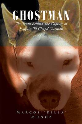 Ghostman the Truth Behind the Capture of Joaquin 'el Chapo' Guzman (Paperback)