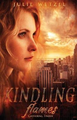 Kindling Flames: Gathering Tinder - Ancient Fire (Paperback)
