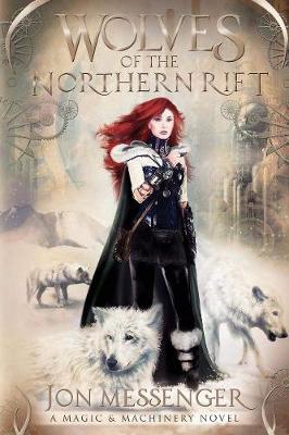 Wolves of the Northern Rift - Magic & Machinery (Paperback)