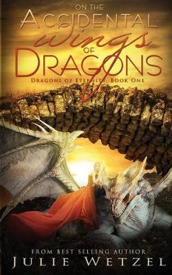 On the Accidental Wings of Dragons - Dragons of Eternity 2 (Paperback)