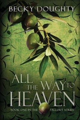 All the Way to Heaven: Book One of the Fallout Series (Paperback)