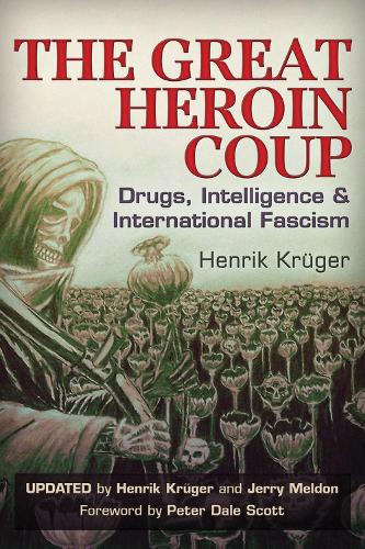 The Great Heroin Coup: Drugs, Intelligence & International Fascism (Paperback)
