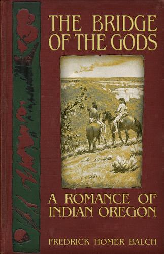 The Bridge of the Gods: A Romance of Indian Oregon (Paperback)