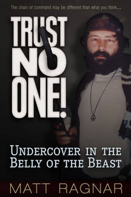 Trust No One: Undercover in the Belly of the Beast (Paperback)