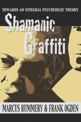 Shamanic Graffiti: 100,000 Years of Drugs, 100 Years of Prohibition (Paperback)