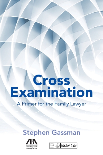 Cross Examination: A Primer for the Family Lawyer (Paperback)