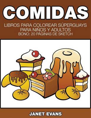 Comidas: Libros Para Colorear Superguays Para Ninos y Adultos (Bono: 20 Paginas de Sketch) (Paperback)