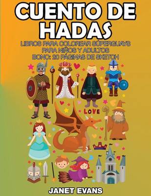 Cuento de Hadas: Libros Para Colorear Superguays Para Ninos y Adultos (Bono: 20 Paginas de Sketch) (Paperback)
