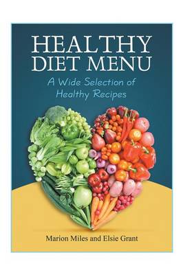 Healthy Diet Menu: A Wide Selection of Healthy Recipes (Paperback)