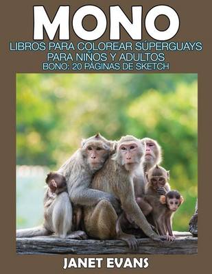 Mono: Libros Para Colorear Superguays Para Ninos y Adultos (Bono: 20 Paginas de Sketch) (Paperback)