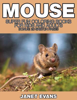 Mouse: Super Fun Coloring Books for Kids and Adults (Bonus: 20 Sketch Pages) (Paperback)